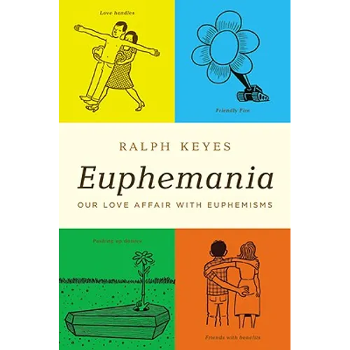 Euphemania: Our Love Affair with Euphemisms
