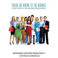 This is how IT is done!: A Brief Look at a few business measurements