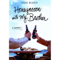 Honeymoon with My Brother: A Memoir