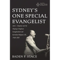 Sydney's One Special Evangelist: John C. Chapman and the Shaping of Anglican Evangelicalism and Australian Religious Life, 1968-2001