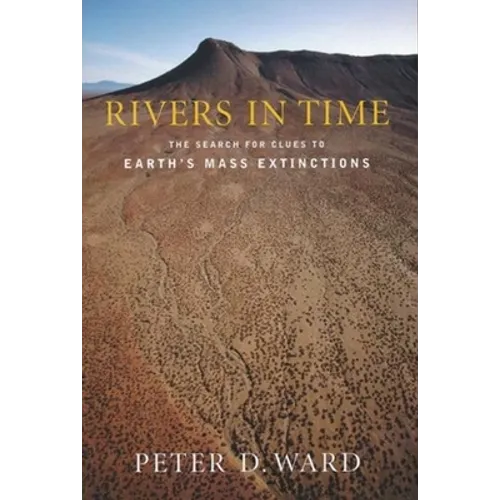 Rivers in Time: The Search for Clues to Earth's Mass Extinctions