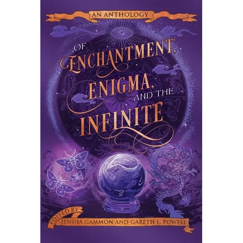 Of Enchantment, Enigma, and the Infinite: An Anthology