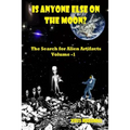 Is Anyone Else on the Moon?: The Search for Alien Artifacts