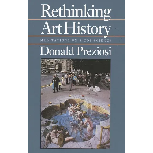 Rethinking Art History: Meditations on a Coy Science