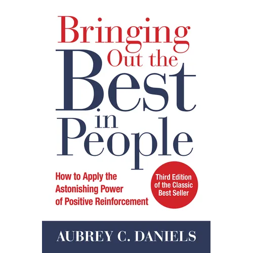 Bringing Out the Best in People: How to Apply the Astonishing Power of Positive Reinforcement, Third Edition