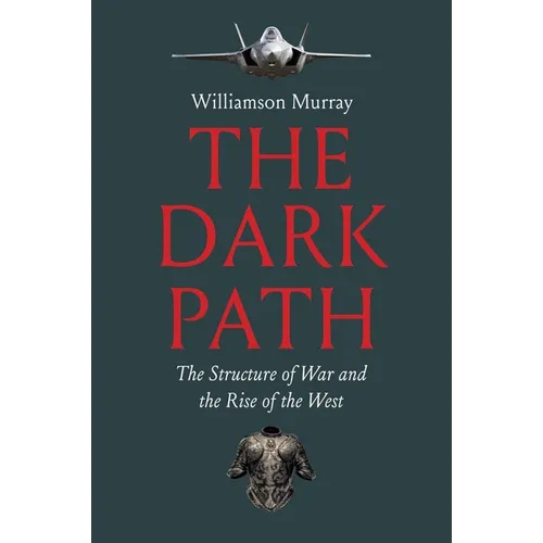 The Dark Path: The Structure of War and the Rise of the West