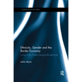 Ethnicity, Gender and the Border Economy: Living in the Turkey-Georgia Borderlands
