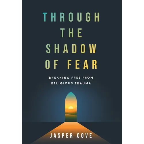 Through the Shadow of Fear: Breaking Free from Religious Trauma