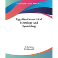 Egyptian Geometrical Metrology And Dynastology