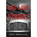 Bad Love Strikes: The Bad Love Series Book 1
