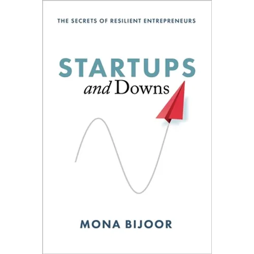 Startups and Downs: The Secrets of Resilient Entrepreneurs