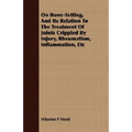 On Bone-Setting, And Its Relation To The Treatment Of Joints Crippled By Injury, Rheumatism, Inflammation, Etc
