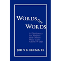 Words on Words: A Dictionary for Writers and Others Who Care about Words