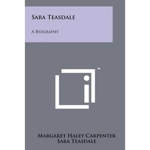 Sara Teasdale: A Biography