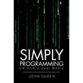 Simply Programming C# and Visual Basic .: C# and Visual Basic