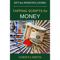EFT for Positive Living: Tapping Scripts for Money