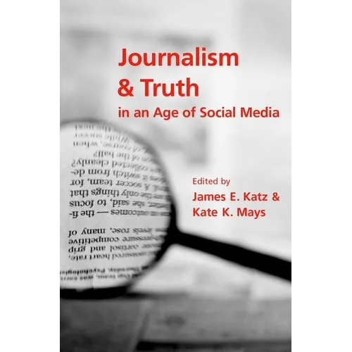 Journalism and Truth in an Age of Social Media
