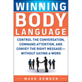 Winning Body Language: Control the Conversation, Command Attention, and Convey the Right Message--Without Saying a Word