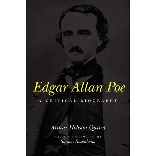 Edgar Allan Poe: A Critical Biography
