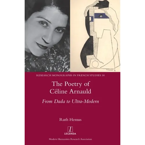 The Poetry of Céline Arnauld: From Dada to Ultra-Modern