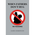 When Fathers Don't Hug