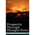 Prosperity Through Thought Force