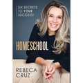 Homeschool: Six Secrets to Your Success!