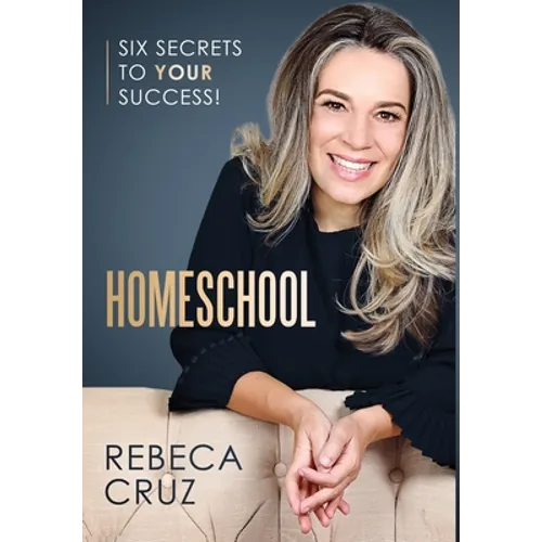 Homeschool: Six Secrets to Your Success!