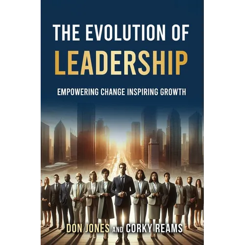 The Evolution of Leadership: Empowering Change Inspiring Growth