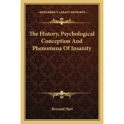 The History, Psychological Conception And Phenomena Of Insanity