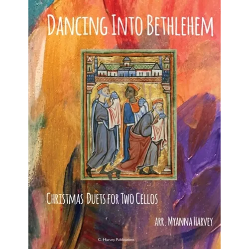 Dancing Into Bethlehem, Christmas Duets for Two Cellos