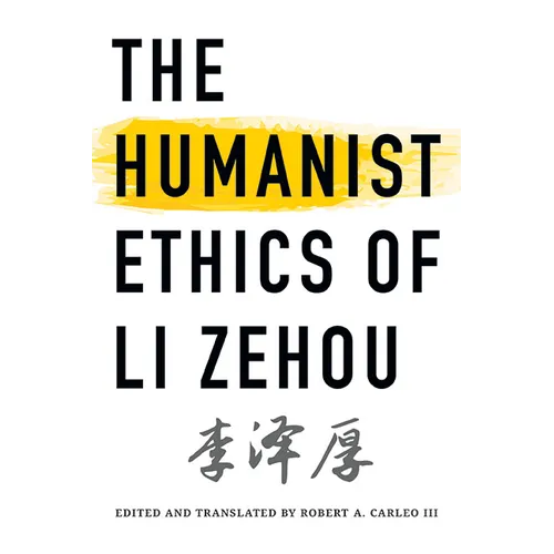 The Humanist Ethics of Li Zehou