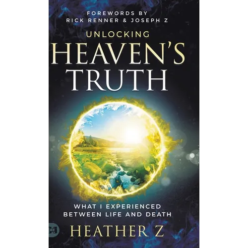 Unlocking Heaven's Truth: What I Experienced Between Life and Death