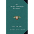 The Life Of Francois Rabelais