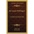 My Cousin Will Rogers: Intimate And Untold Tales