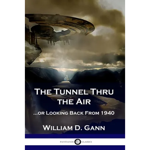 The Tunnel Thru the Air: ...or Looking Back From 1940