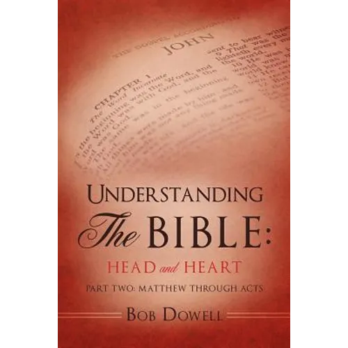 Understanding The Bible: Head and Heart: Part Two: Matthew through Acts
