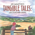 Joe Augustine's Tangible Tales: Critters and Crops