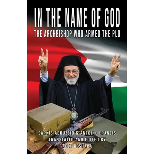 In the Name of God: The Archbishop Who Armed the PLO