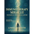 The IMMUNOTHERAPY MIRACLE!: Victory in the War on Cancer