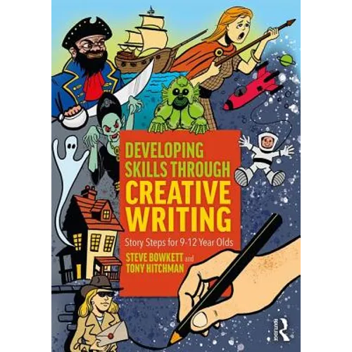 Developing Thinking Skills Through Creative Writing: Story Steps for 9-12 Year Olds