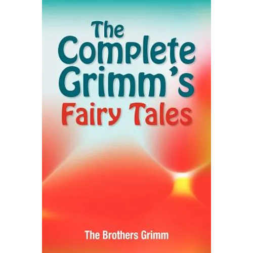 The Complete Grimm's Fairy Tales