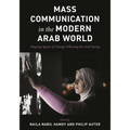 Mass Communication in the Modern Arab World: Ongoing Agents of Change Following the Arab Spring