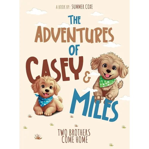 The Adventures of Casey & Miles: Two Brothers Come Home