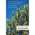 An Integrated Approach to Short-Term Dynamic Interpersonal Psychotherapy: A Clinician's Guide