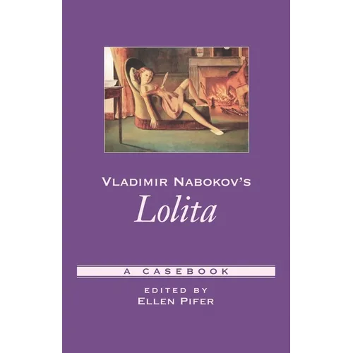 Vladimir Nabokov's Lolita: A Casebook