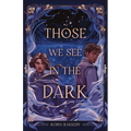 Those We See in the Dark