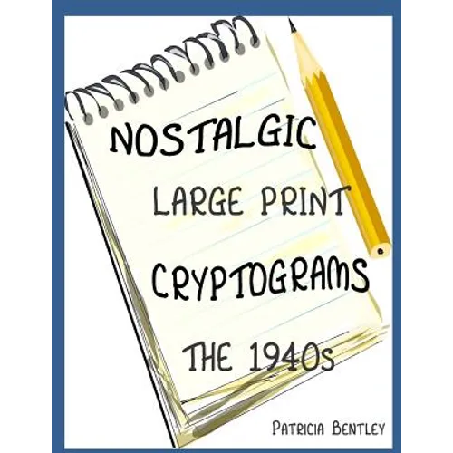 Nostalgic Large Print Cryptograms: The 1940s