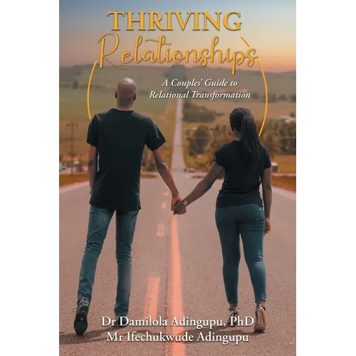 Thriving Relationships: A Couples' Guide to Relational Transformation