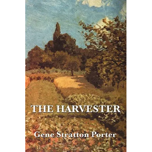 The Harvester: A Classic American Romance of Nature and Healing